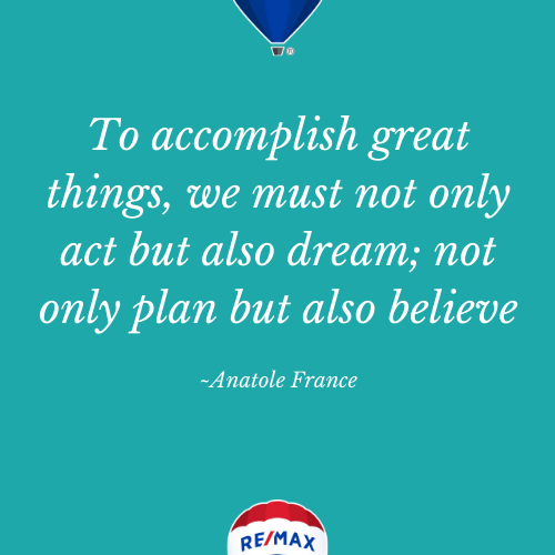 To accomplish great things, we must not only act but also dream; not only plan but also believe